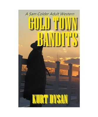 Gold Town Bandits [Sam Colder: Bounty Hunter, Band 7], Dysan, Kurt