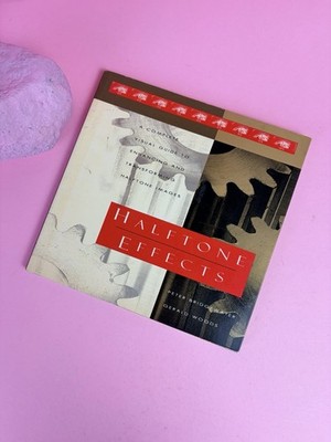 HALFTONE EFFECTS/A COMPLETE VISUAL GUIDE TO ENHANCING AND By Peter Bridgewater