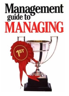 The Management Guide to Managing (The Management Guide Series) B