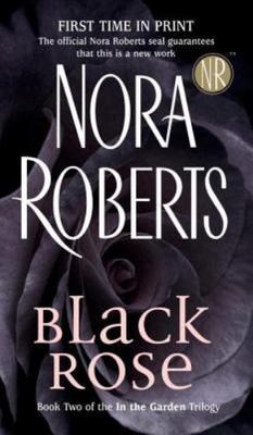 Black Rose; In The Garden Trilogy - 9780515138658, paperback, Nora Roberts
