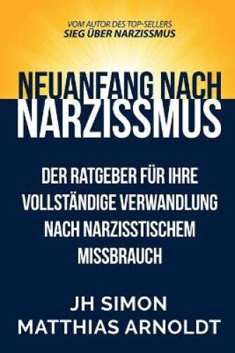 Thumbnail - Neuanfang Nach Narzissmus: Der Ratgeber Für Ihre Vollständige