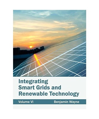 Integrating Smart Grids and Renewable Technology: Volume VI