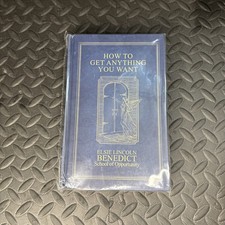 Elsie Lincoln Benedict - How To Get Anything You Want  (Hardcover)