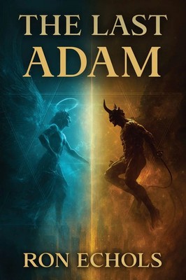 The Last Adam Ron Echols Taschenbuch Englisch 2025 Kharis publishing