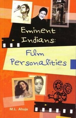 Eminent Indians: Film Personalities by M.L. Ahuja Paperback Book