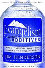 Evangelism Without Additives: What If..., Jim Henderson
