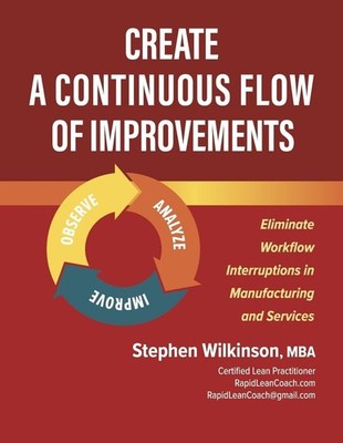 Create a Continuous Flow of Improvements: Eliminate Workflow Interruptions in Ma