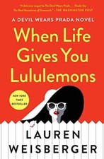 When Life Gives You Lululemons, Weisberger, Lauren