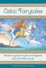 Celtic Fairytales: Sixteen mystical myths and legends from the Celtic lands: New