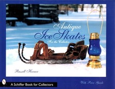 Antique Ice Skates for the Collector A Schiffer Book for Collectors