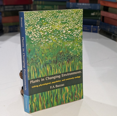 Plants in Changing Environments - F.A. Bazzaz | 1996 | Cambridge Ecology | PB