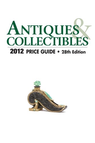 Antique Trader Antiques & Collectibles 2012 Price Guide (Antique Trader's Antiqu
