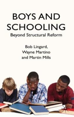 Boys and Schooling: Beyond Structural Reform, Mills, M.,Martino, W.,Lingard, B.,