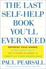 The Last Self Help Book You'll Ever Need: Repress Your Anger, Think Negatively,