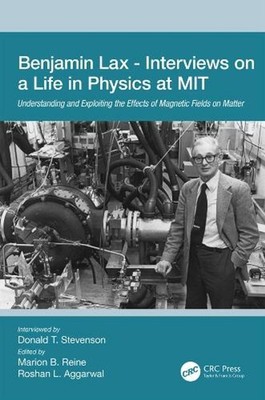 Benjamin Lax - Interviews on a Life in Physics at MIT: Understanding and Exploit
