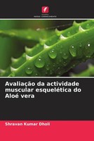 Shravan Kumar Dholi | AvaliaçãO Da Actividade Muscular EsqueléTica Do Aloé Vera