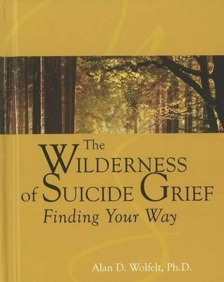 Alan Wolfelt The Wilderness of Suicide Grief (Hardback) (UK IMPORT)
