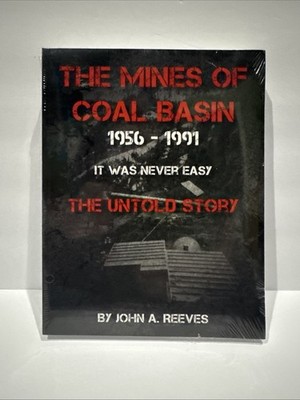 The Mines Of Coal Basin 1956 - 1991 John A. Reeves Paperback RARE SEE INF PICS