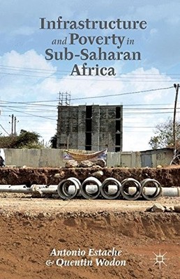 INFRASTRUCTURE AND POVERTY IN SUB-SAHARAN AFRICA By A. Estache & Q. Wodon *NEW*