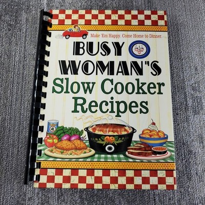 Busy Woman's Slow Cooker Recipes Cookbook 2007 Easy Home Cooking