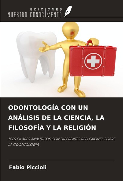 OdontologÍA CON UN AnÁLisis DE LA Ciencia, LA FilosofÍA Y LA ReligiÓN Fabio Picc-image