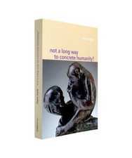 Not a Long Way to Concrete Humanity?, Hans Lenk