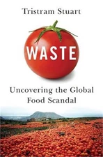 Waste: Uncovering the Global Food Scandal (Paperback or Softback)