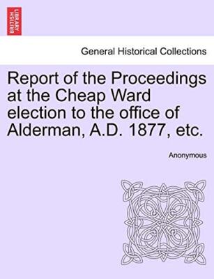 Report of the Proceedings at the Cheap Ward election to the office of Alderma-,