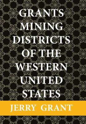 Grants Mining Districts of the Western United States