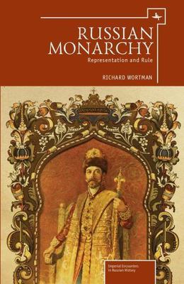 Russian Monarchy : Representation and Rule: Collected Articles, Hardcover by ...