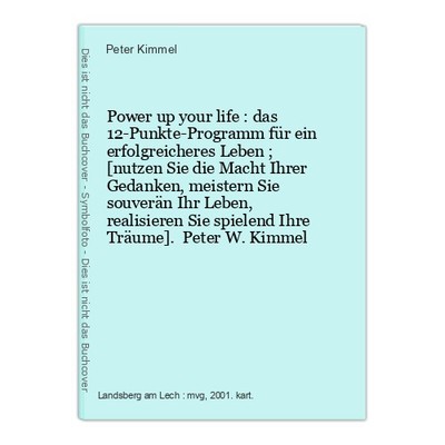 Power up your life : das 12-Punkte-Programm für ein erfolgreicheres Leben ; [nut