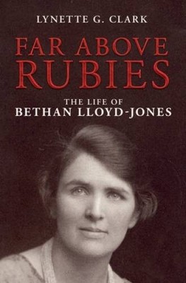 Far Above Rubies: The Life of Bethan Lloyd-Jones (Biography) - VERY GOOD