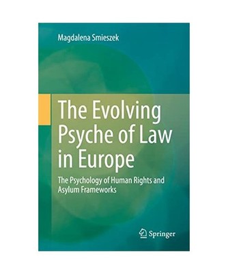 The Evolving Psyche of Law in Europe: The Psychology of Human Rights and Asylum 
