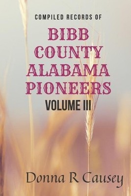 Donna R Causey Compiled Records of BIBB COUNTY ALABAMA PIONEERS VO (Taschenbuch)