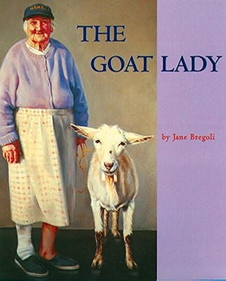 THE GOAT LADY (ASPCA HENRY BERGH CHILDREN'S BOOK AWARDS By Jane Bregoli **NEW**