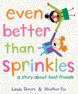 Even Better Than Sprinkles | A Story about Best Friends | Linda Skeers | Buch