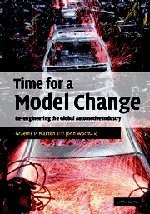 TIME FOR A MODEL CHANGE: RE-ENGINEERING THE GLOBAL By Graeme P. Maxton & John