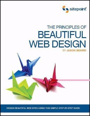 The Principles of Beautiful Web Design by Beaird, Jason