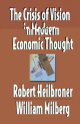 The Crisis of Vision in Modern Economi- paperback, 0521497744, Robert Heilbroner