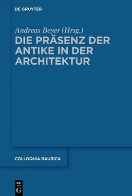 Andreas Beyer Die Präsenz der Antike in der Architektur (Hardback)