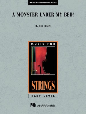 A Monster Under My Bed! | Jeffrey Frizzi | Easy Music For Strings | Hal Leonard