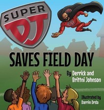 Super DJ Saves Field Day by Derrick Johnson Hardcover Book
