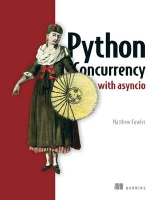 Python Concurrency with Asyncio by Matthew Fowler: Used