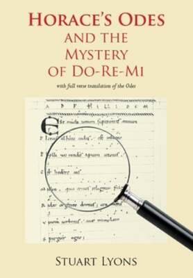 Horace's Odes and the Mystery of Do-Re-Mi by Stuart Lyons: New