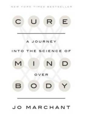 Cure: A Journey into the Science of Mind Over Body - Hardcover - GOOD