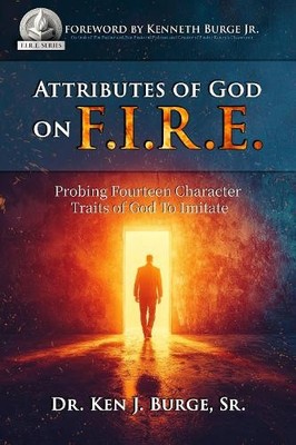 Dr. Ken J. Burge Sr Attributes of God on F.I.R.E. (Taschenbuch)