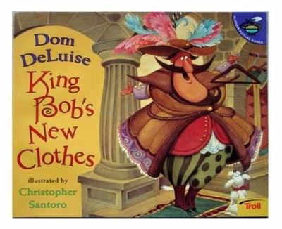 King Bob's New Clothes - Paperback, by Deluise Dom - Very Good