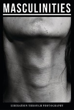Masculinities: Photography and Film fro..., Alona Pardo