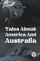 Tales About America And Australia Peter Parley Taschenbuch Englisch 2023