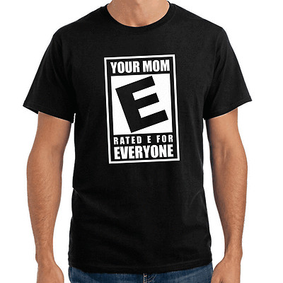 Your Mom rated E for Everyone Sprüche Geschenk Lustig Spaß Comedy Fun T-Shirt
